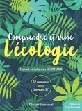 Mahaut Herrmann et Johannes Herrmann - Comprendre et vivre l'écologie - 52 semaines avec Laudato Si’.