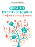Tugdual Derville - Nouvelles recettes de bonheur - 71 actions d'écologie humaine.