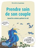 Bénédicte Lucereau - Prendre soin de son couple - Quand les enfants quittent le nid.