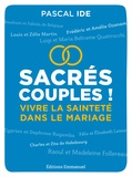 Pascal Ide - Sacrés couples ! - Vivre la sainteté dans le mariage.