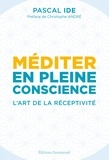 Pascal Ide - Méditer en pleine conscience - L'art de la réceptivité.