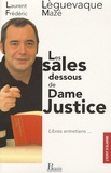 Laurent Lèguevaque et Frédéric Mazé - Les sales dessous de Dame Justice - Libres entretiens.