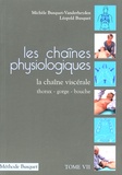 Michèle Busquet-Vanderheyden et Léopold Busquet - Les chaînes physiologiques - Tome 7, La chaîne viscérale thorax-gorge-bouche.