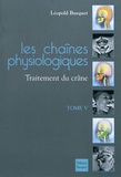 Léopold Busquet - Les chaines physiologiques - Tome 5, Traitement du crâne.