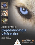 Laurent Bouhanna et Sally M. Turner - Guide pratique d'ophtalmologie vétérinaire.