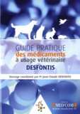 Jean-Claude Desfontis - Guide Pratique des médicaments à usage vétérinaire.