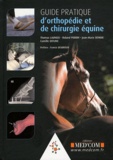 Thomas Launois et Roland Perrin - Guide pratique d'orthopédie et de chirurgie équine.