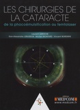 Laurent Laroche et Dan-Alexandre Lebuisson - Les chirurgies de la cataracte - De la phacoémulsification au femtolaser.