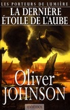 Oliver Johnson - Les Porteurs de lumière  : La dernière étoile de l'aube.