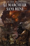 Pierre Saviste - L'eau des prophètes Tome 1 : Le marcheur sans rune.