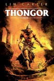 Lin Carter - Thongor Tome 1 : Thongor et le sorcier de Lémurie ; Thongor et la Cité des dragons ; Thongor contre les dieux.