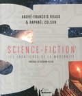 André-François Ruaud et Raphaël Colson - Science-fiction - Les frontières de la modernité.