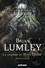Brian Lumley - La légende de Titus Crow Intégrale : Ceux qui se terrent dans les tréfonds ; La transition de Titus Crow ; L'horloge des songes ; Le démon du vent ; Les lunes de Borée ; Elysia.