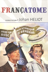 Johan Heliot - Françatome - Aujourd'hui l'atome, demain l'espace.