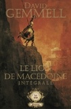 David Gemmell - Le Lion de Macédoine Intégrale : Le Lion de Macédoine ; Le Prince Noir.