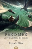 Franck Dive - Pérismer Tome 1 : La Reine des noctères.