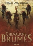 Thibaud Latil-Nicolas - Chevauche-brumes Tome 1 : Chevauche-Brumes.