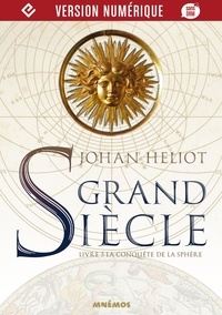 Johan Heliot - Grand siècle Tome 3 : La Conquête de la sphère.