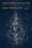 Robert Heinlein - Histoire du futur Intégrale : .