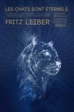 Fritz Leiber - Les chats sont éternels - Le millénaire vert ; La navire des ombres ; Le cycle de Gummitch & tous les récits félins de la science-fiction de Fritz Leiber.