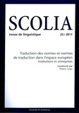 Thierry Grass - Scolia N° 25/2011 : Traduction des normes et normes de traduction dans l'espace européen - Institutions et entreprises.