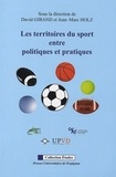 David Giband et Jean-Marc Holz - Les territoires du sport entre politiques et pratiques.