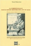 Vincent Parello - La correspondance dans le monde méditerranéen (XVIe-XXe siècle) - Pratiques sociales et représentations culturelles.