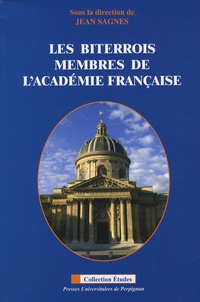 Jean Sagnes - Les Biterrois membres de l'Academie francaise.