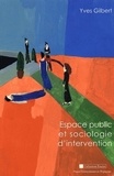 Yves Gilbert - Espace public et sociologie d'intervention.