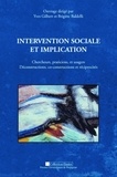 Yves Gilbert et Brigitte Baldelli - Intervention sociale et implication - Chercheurs, praticiens, et usagers : Déconstructions, co-constructions et réciprocités.
