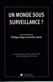 Philippe Ségur et Emilie Labrot - Un monde sous surveillance ?.