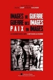Martin Galinier et Michel Cadé - Images de guerre, guerre des images, paix en images - La guerre dans l'art, l'art dans la guerre.