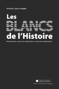Victorien Lavou Zoungbo - Les blancs de l'Histoire - Afrodescendance : parcours de représentation et constructions hégémoniques.