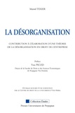 Muriel Texier - La désorganisation - Contribution à l'élaboration d'une théorie de la désorganisation en droit de l'entreprise.