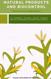 Cédric Bertrand - Natural Products and Biocontrol - Les médiateurs chimiques naturels impliqués dans les mécanismes de protection des cultures.