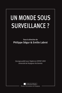 Philippe Ségur et Emilie Labrot - Un monde sous surveillance ?.
