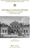 Gilbert Larguier - Métiers et gens de métiers en Roussillon et en Languedoc XVIIe-XVIIIe siècles.
