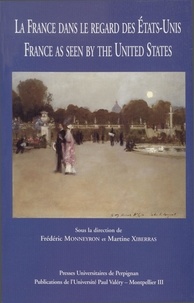Frédéric Monneyron et Martine Xiberras - La France dans le regard des Etats-Unis = France as seen by the United States.