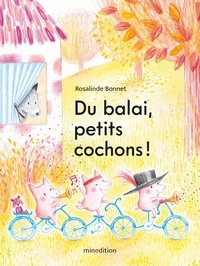 Rosalinde Bonnet - Du balai, petits cochons !.