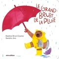 Sandro Jiro et Nadine Brun-Cosme - Le grand bruit de la pluie.