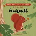 Sandy Lohß et Carla Häfner - Mes amis de la forêt  : Le petit écureuil.