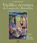 André Soulier - Vieilles recettes du Languedoc-Roussillon - Et quelques secrets de plus....
