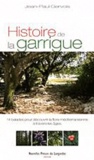 Jean-Paul Gervois - Histoire de la garrigue - 14 balades pour découvrir le paysage méditerranéen à travers les âges.