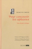 Sigmund Freud - Pour concevoir les aphasies - Une étude critique.