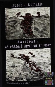 Judith Butler et Guy Le Gaufey - Antigone : la parenté entre vie et mort.