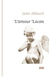 Jean Allouch - L'amour Lacan.