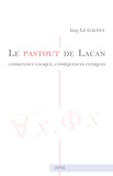 Guy Le Gaufey - Le pastout de Lacan - Consistance logique, conséquences cliniques.