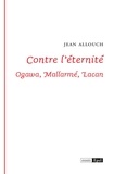 Jean Allouch - Contre l'éternité - Ogawa, Mallarmé, Lacan.