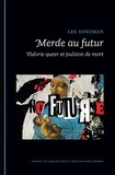 Lee Edelman - Merde au futur - Théorie queer et pulsion de mort.