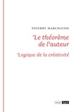Thierry Marchaisse - Le théorème de l'auteur - Logique de la créativité.